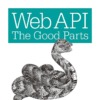 Web API: The Good Parts